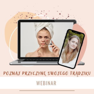WEBINAR Poznaj przyczynę swojego trądziku